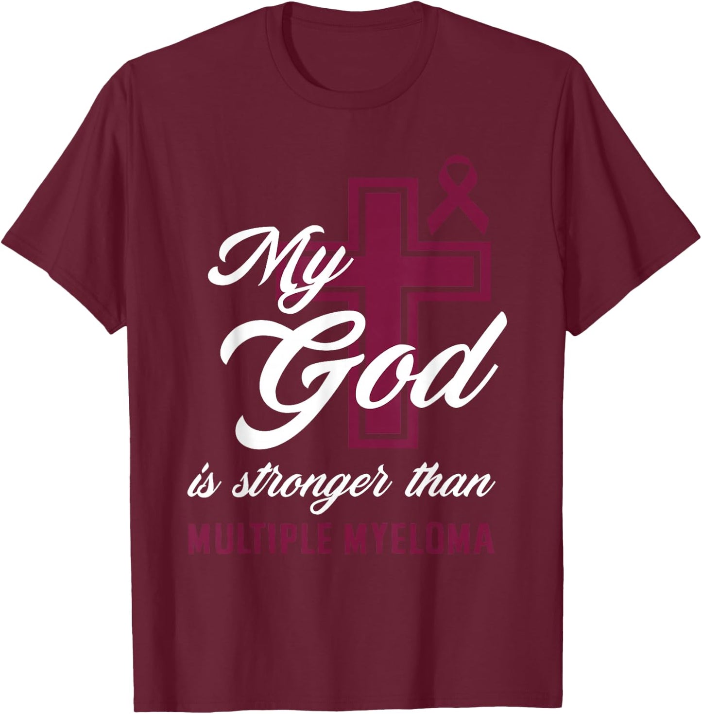 Christian My God Is Stronger Than Multiple Myeloma Awareness T-Shirt - T-Shirt | Maroon