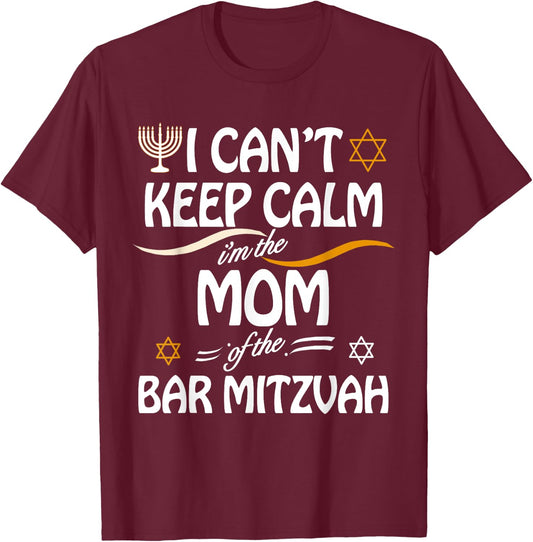 I Can't Keep Calm I'm The Mom of the Bar Mitzvah T-Shirt - T-Shirt | Maroon