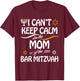 I Can't Keep Calm I'm The Mom of the Bar Mitzvah T-Shirt - T-Shirt | Maroon