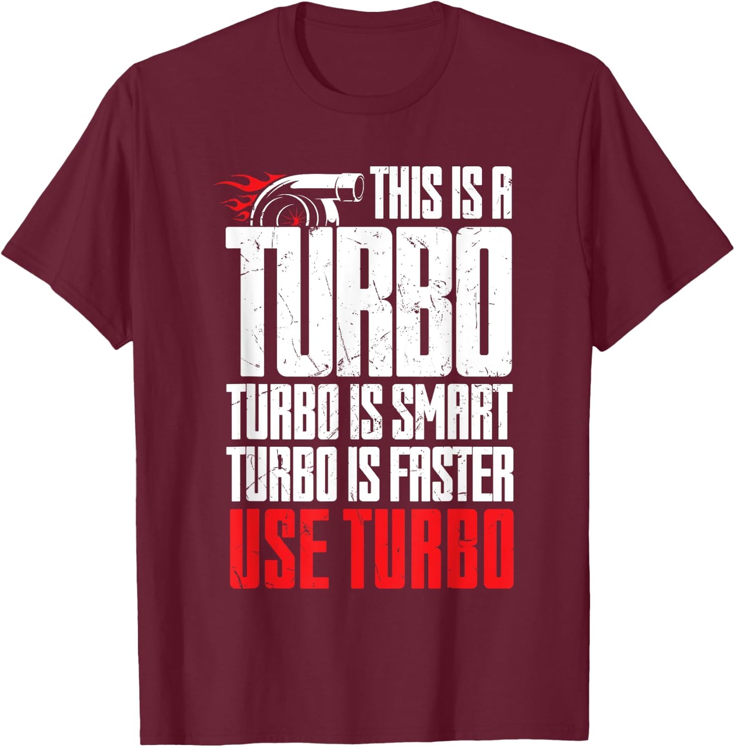 Funny Turbo Is Smart Faster Use Turbo Charger Car Lovers T-Shirt - T-Shirt | Maroon