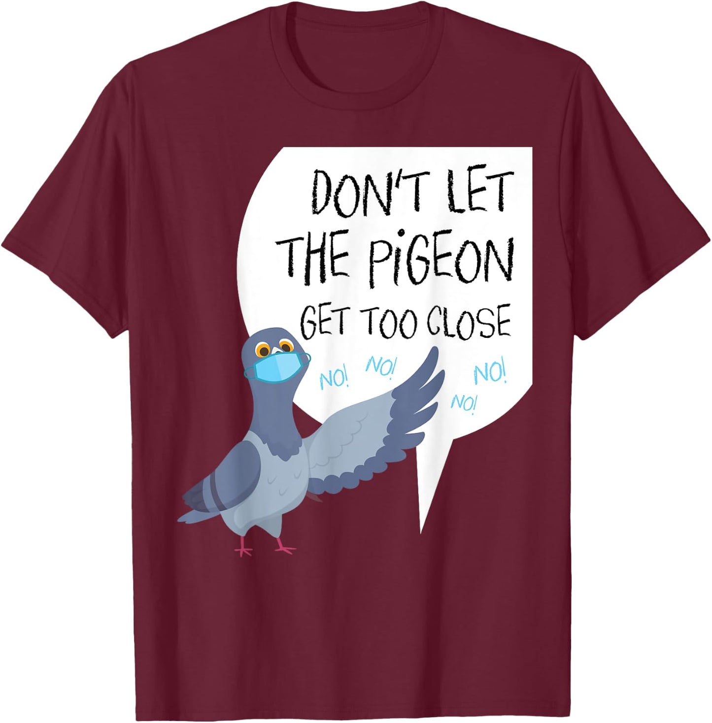 Social Distancing Parody Don't Let The Pigeon Get Too Close T-Shirt - T-Shirt | Maroon