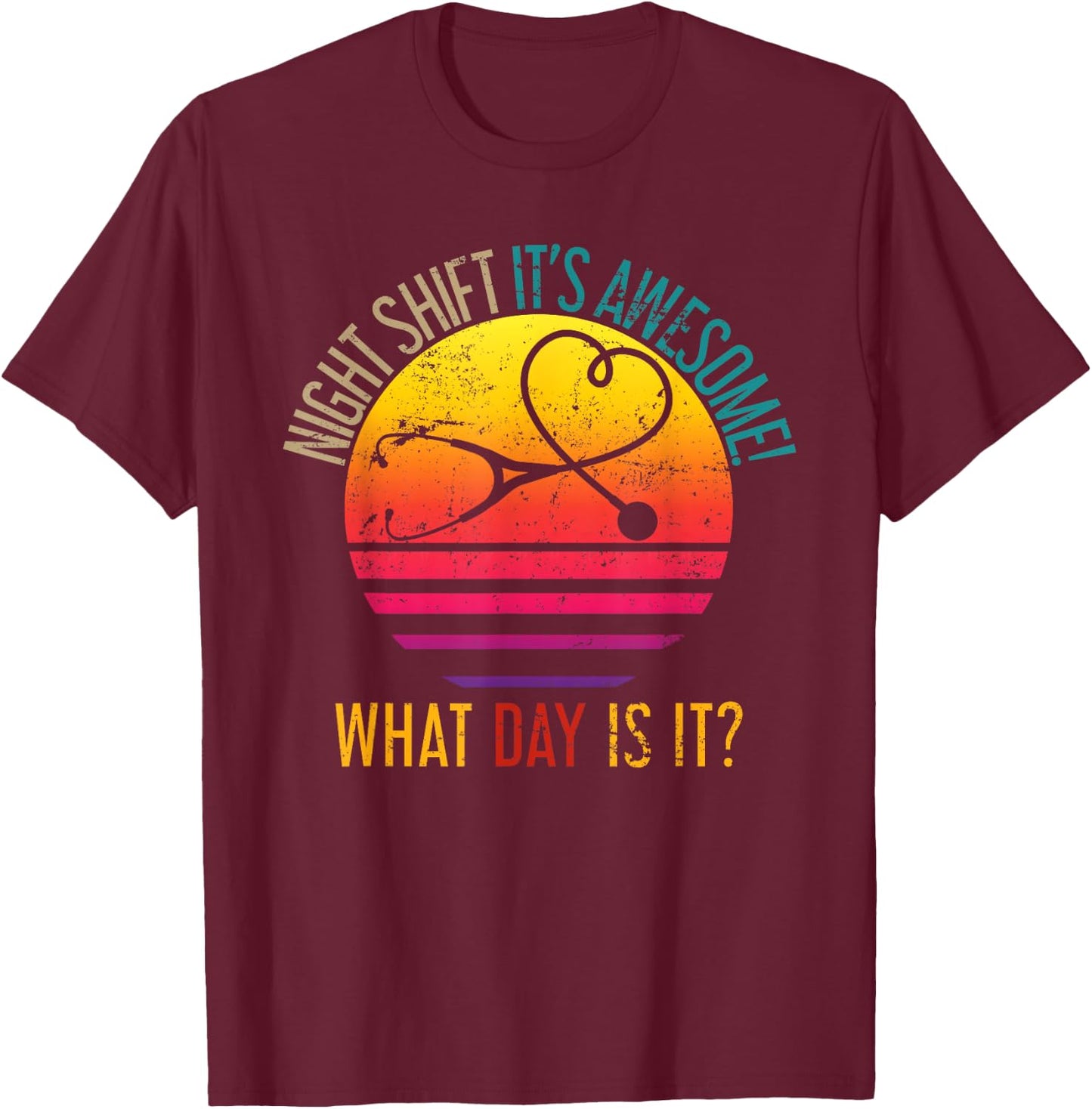 What Day Is It Night Shift Nurse T-Shirt - T-Shirt | Maroon
