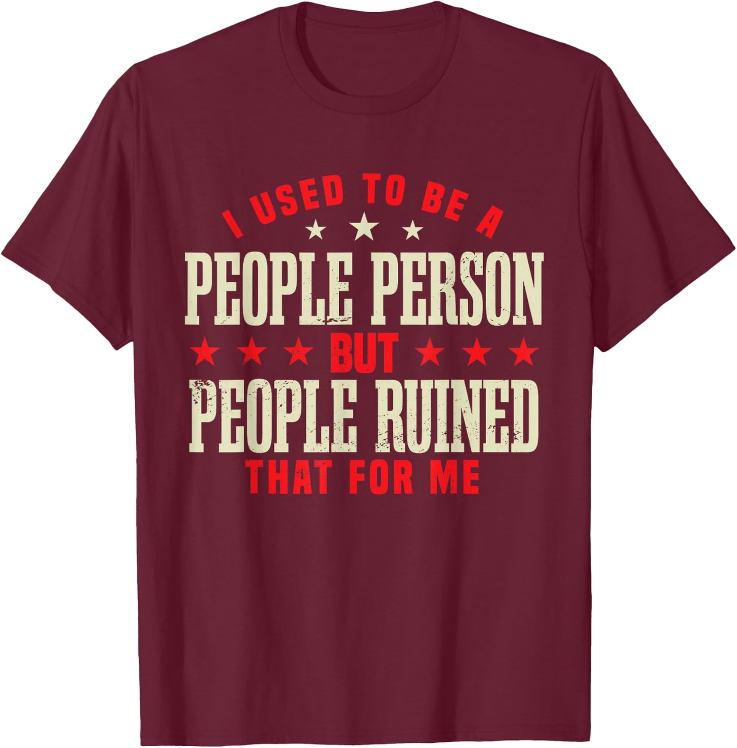 Funny I Used To Be A People Person T-Shirt - T-Shirt | Maroon