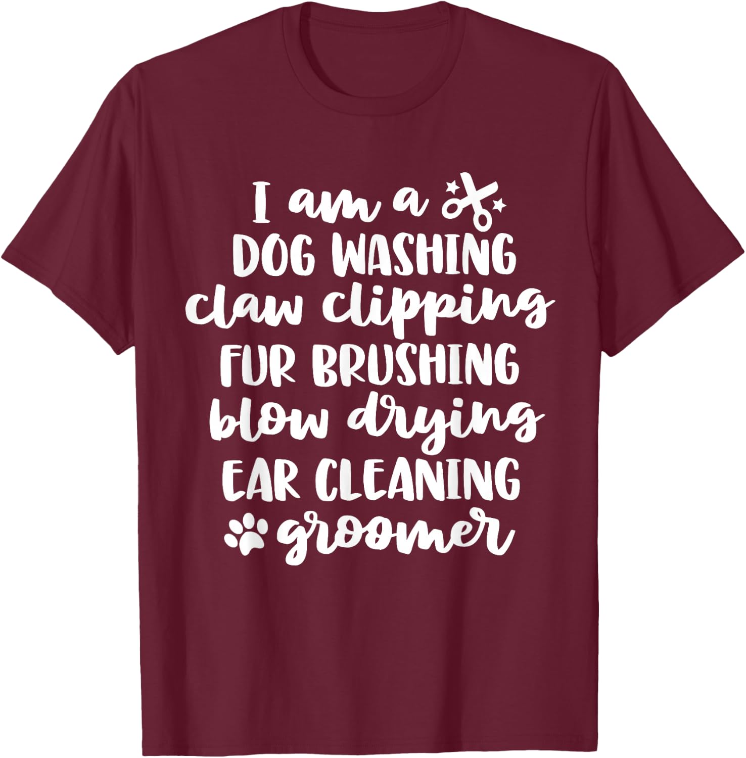 Dog Groomer Shirts Cute Quote Dog Grooming Gifts T-Shirt - T-Shirt | Maroon