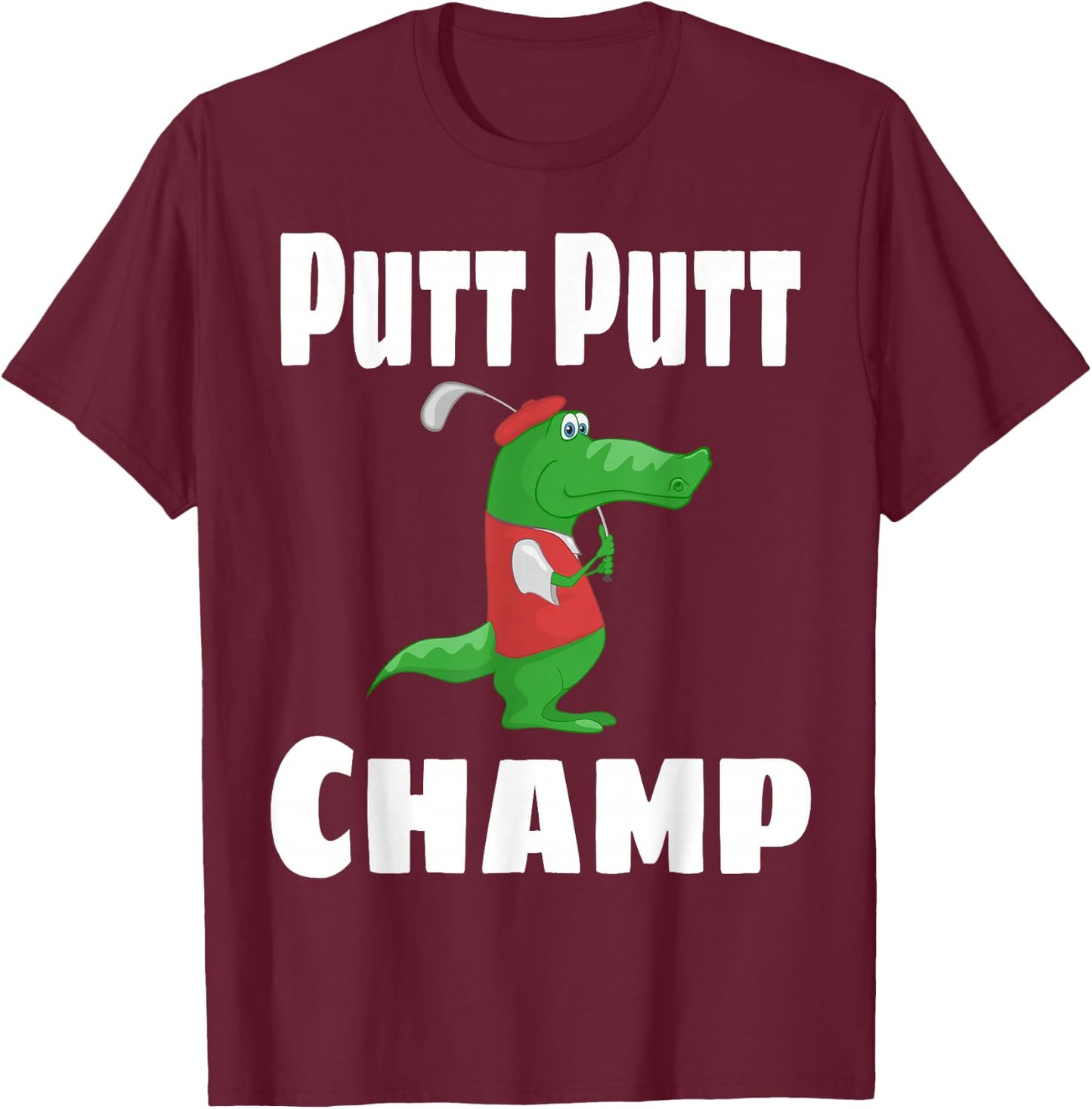 Funny Putt Putt Champ Mini Golf Champion Alligator Golfer T-Shirt - T-Shirt | Maroon