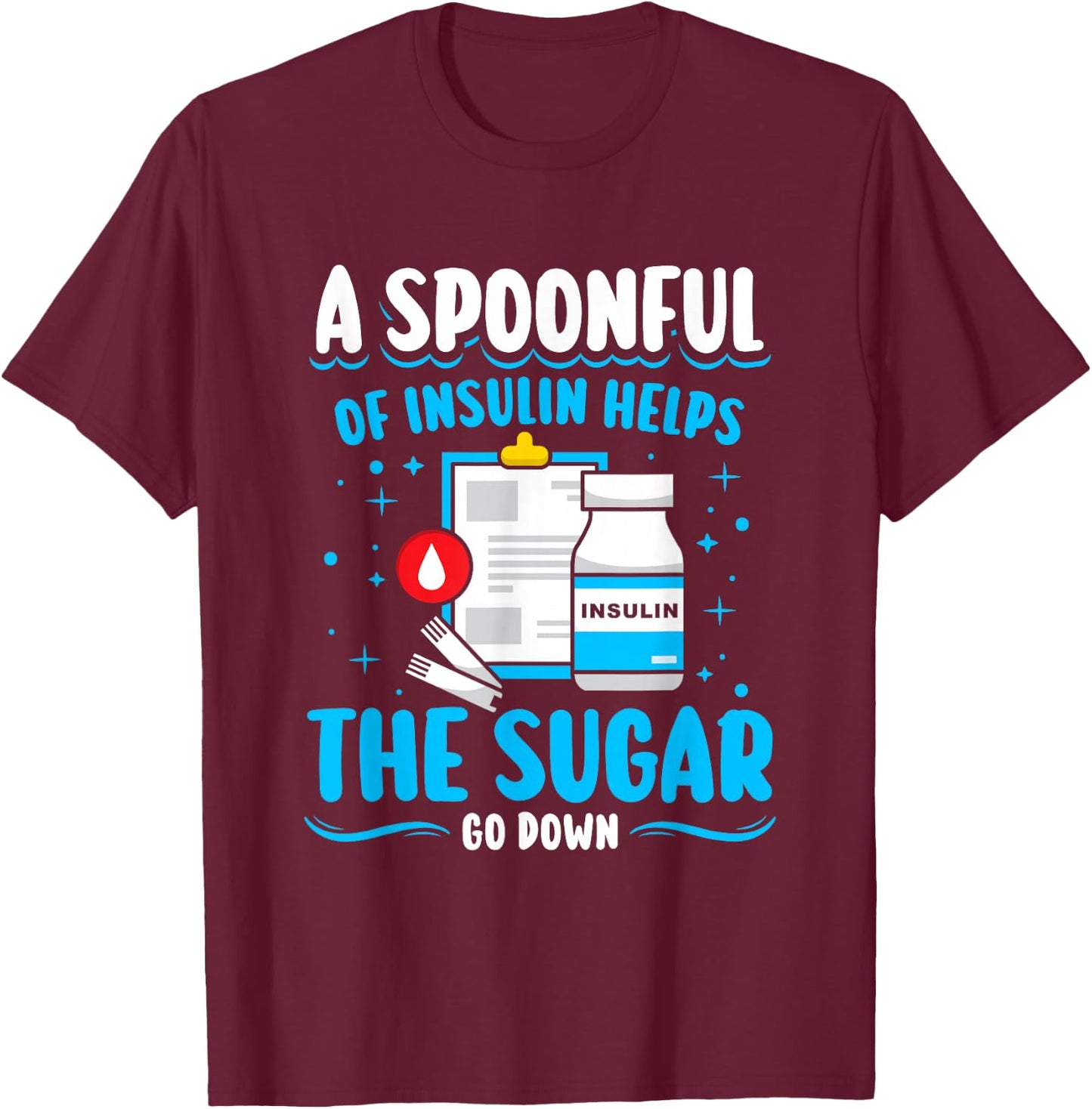 A spoonful of insulin helps - Type 1 Diabetes T-Shirt - T-Shirt | Maroon