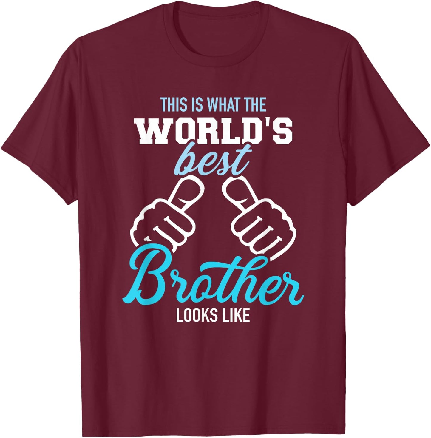 This is What The World's Best Brother Looks Like Small T-Shirt - T-Shirt | Maroon