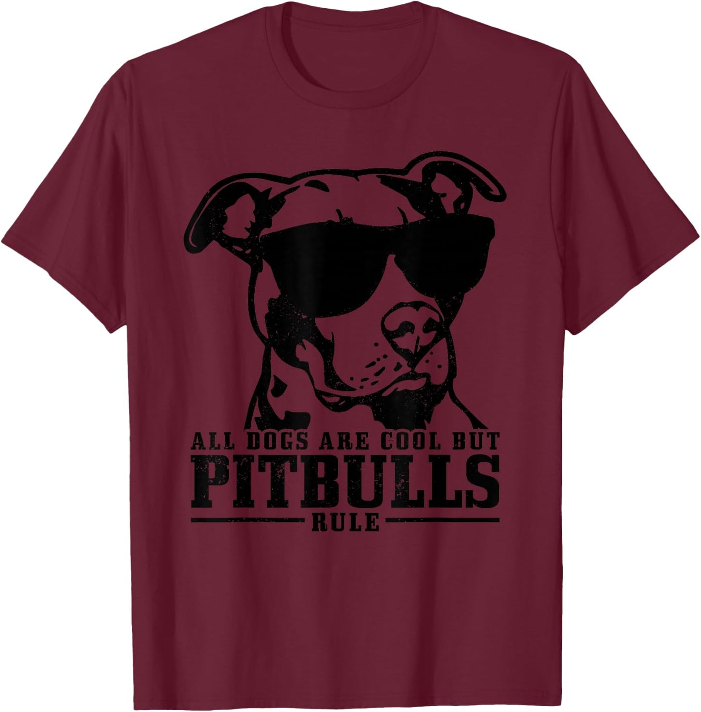 Pitbull All Dogs Are Cool Pitbulls Rule Funny Pitbull T-Shirt - T-Shirt | Maroon