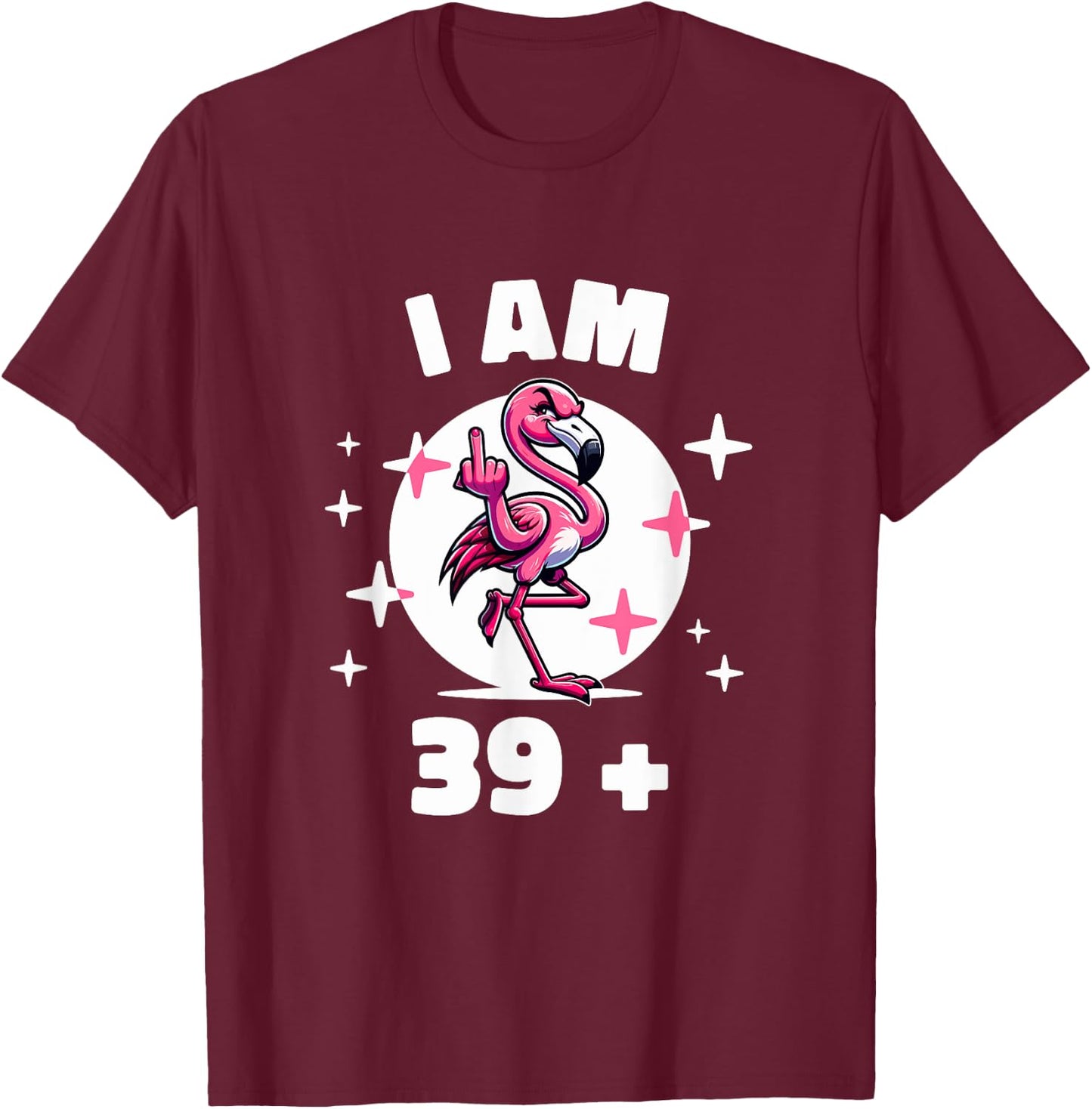 I'm 39 plus Flamingo Middle Finger T-Shirt - T-Shirt | Maroon