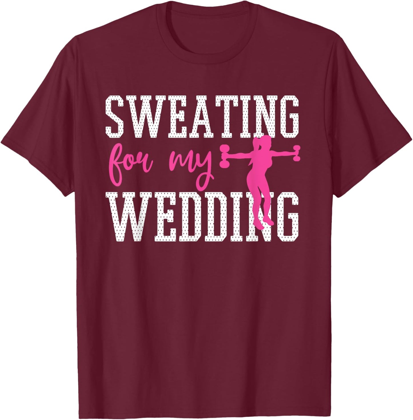 Bride Workout Sweating For My Wedding T-Shirt - T-Shirt | Maroon