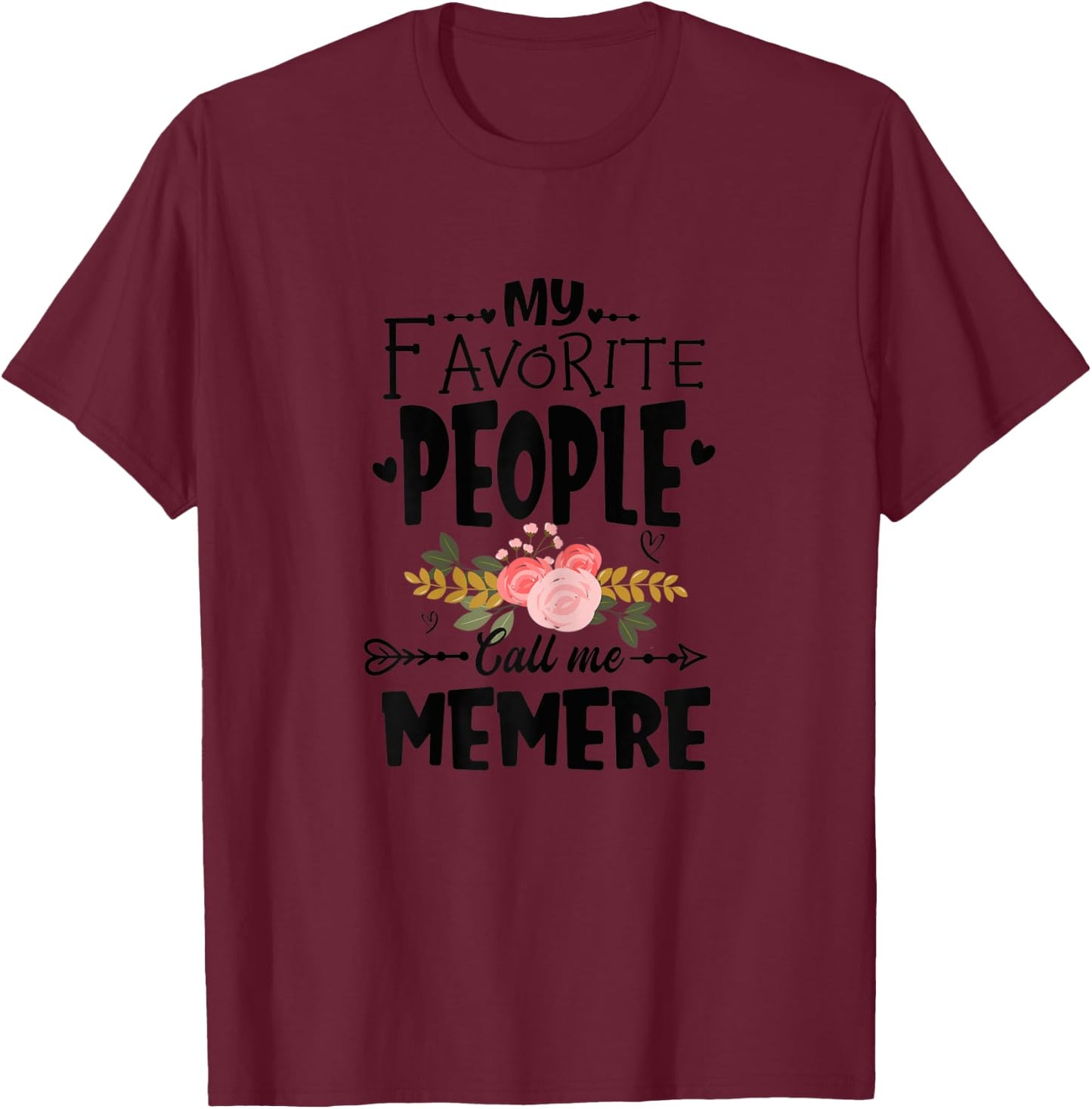 My Favorite People Call Me Memere Flower Mother's Day T-Shirt - T-Shirt | Maroon