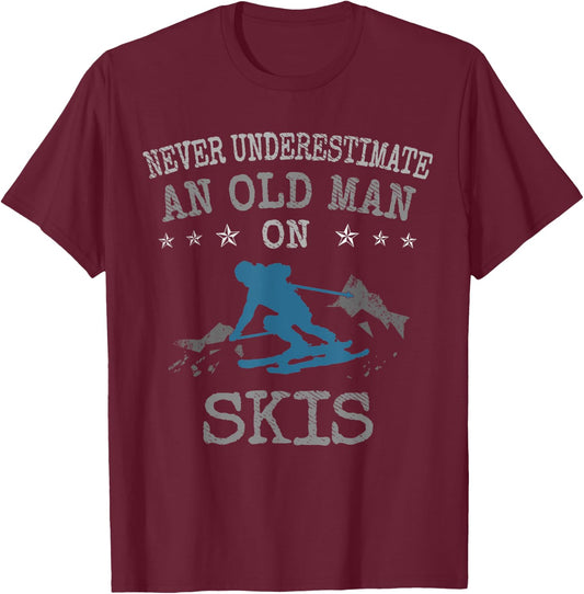 Ski & Skiing Lovers Never Underestimate an Old Man on Skis T-Shirt - T-Shirt | Maroon