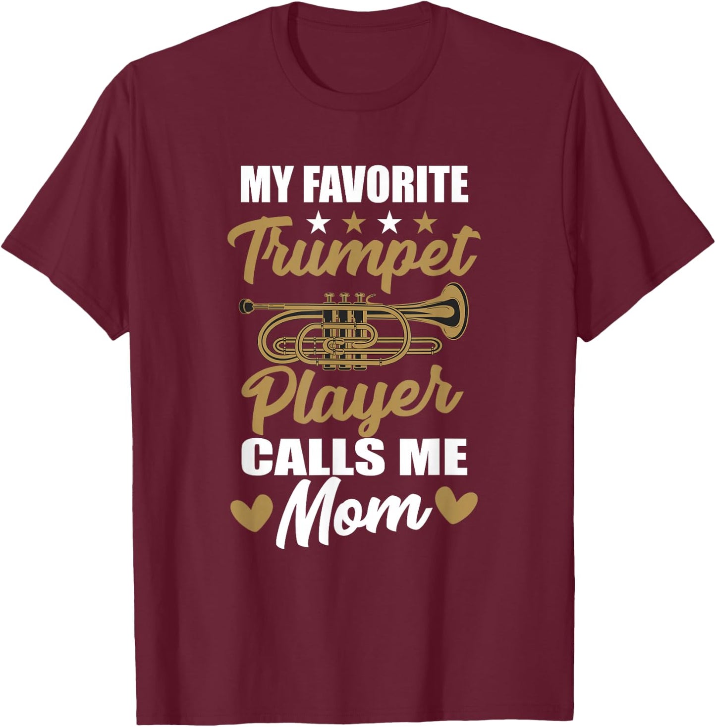 My Favorite Trumpet Player Calls Me Mom Musician Clothes T-Shirt - T-Shirt | Maroon