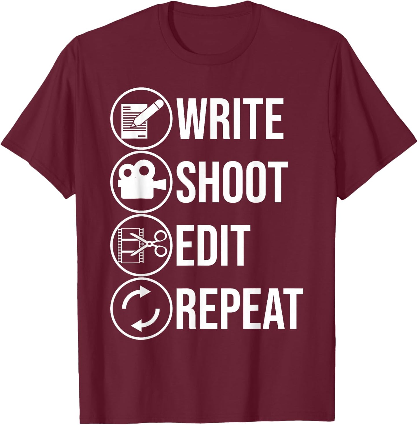 Funny Write Shoot Edit Repeat Gift Cute Filmmaker Men Women T-Shirt - T-Shirt | Maroon