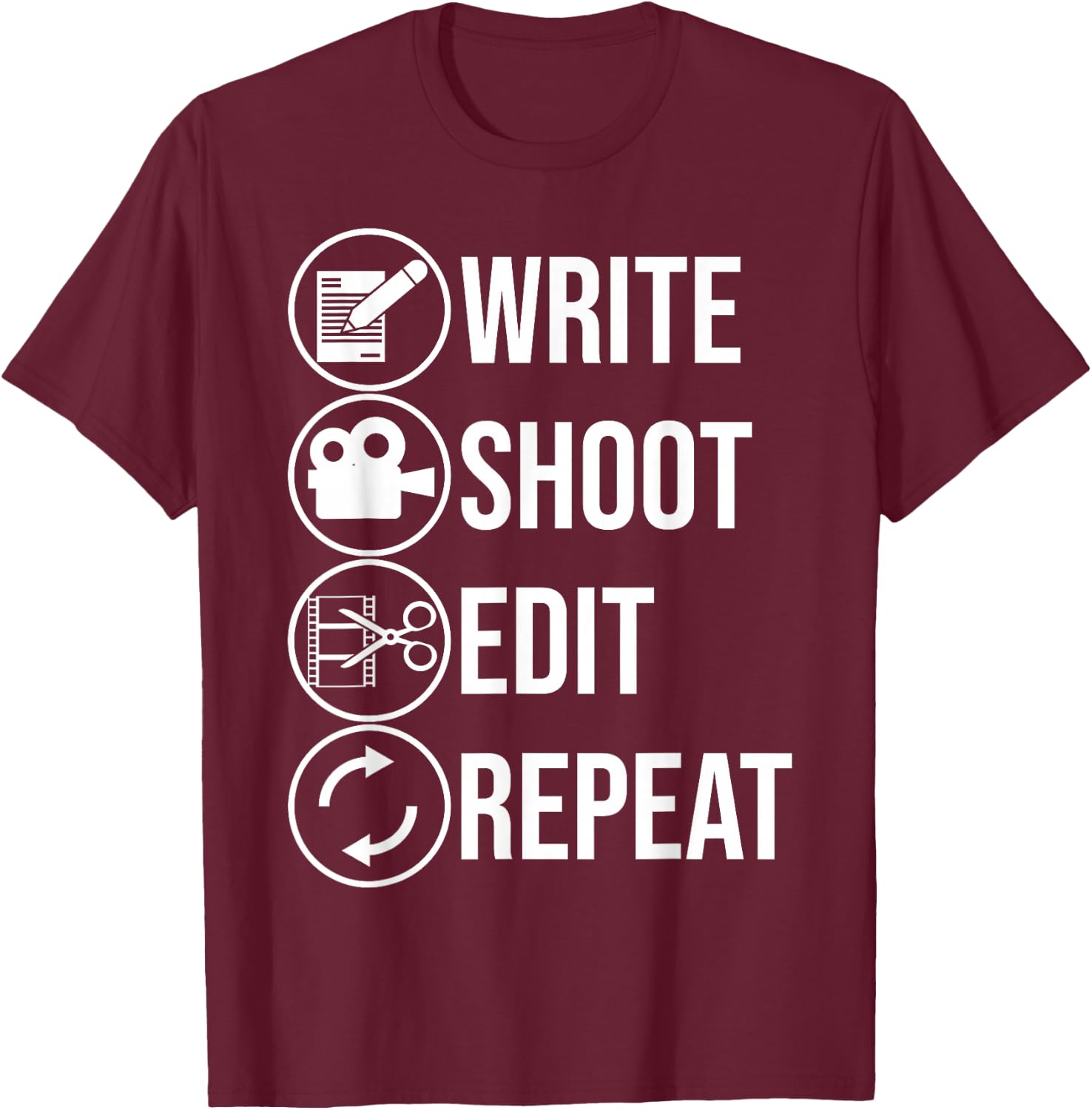 Funny Write Shoot Edit Repeat Gift Cute Filmmaker Men Women T-Shirt - T-Shirt | Maroon