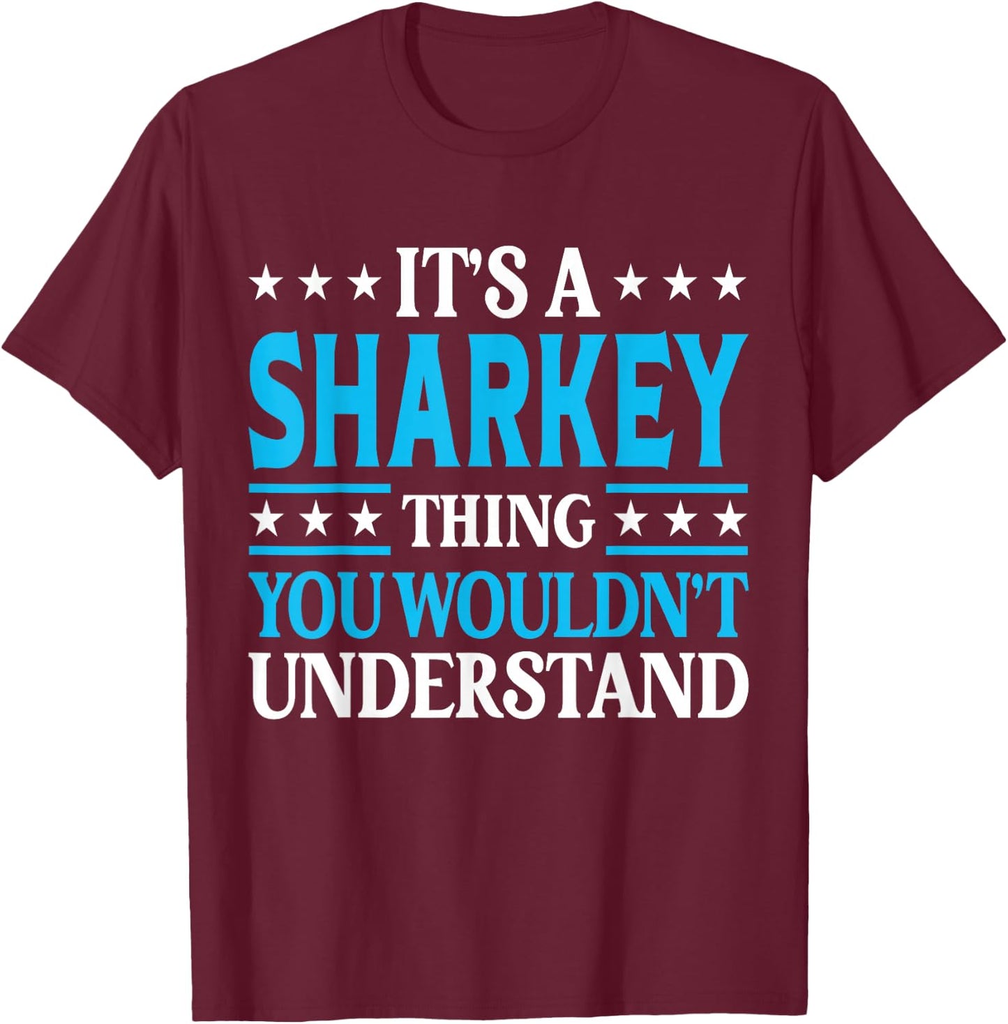 It's A Sharkey Thing Surname Funny Family Last Name Sharkey T-Shirt - T-Shirt | Maroon