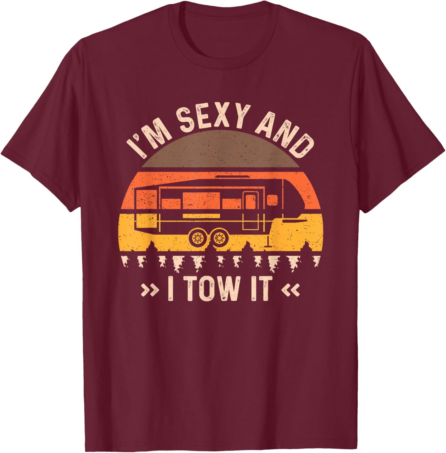 I'm Sexy And I Tow It T-Shirt - T-Shirt | Maroon