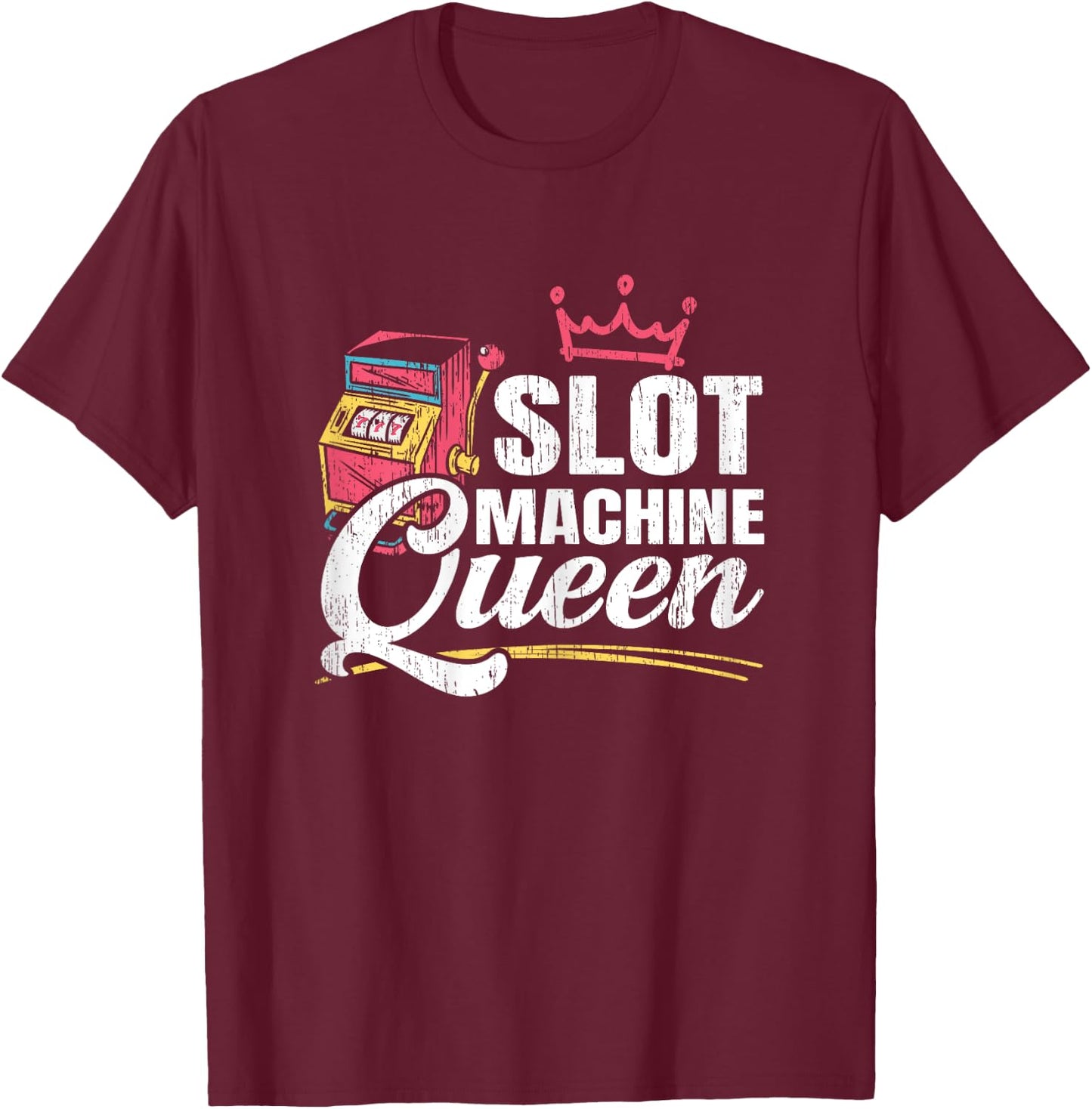 Slot Machine Queen Casino Gambling Roulette Games Gambler T-Shirt - T-Shirt | Maroon