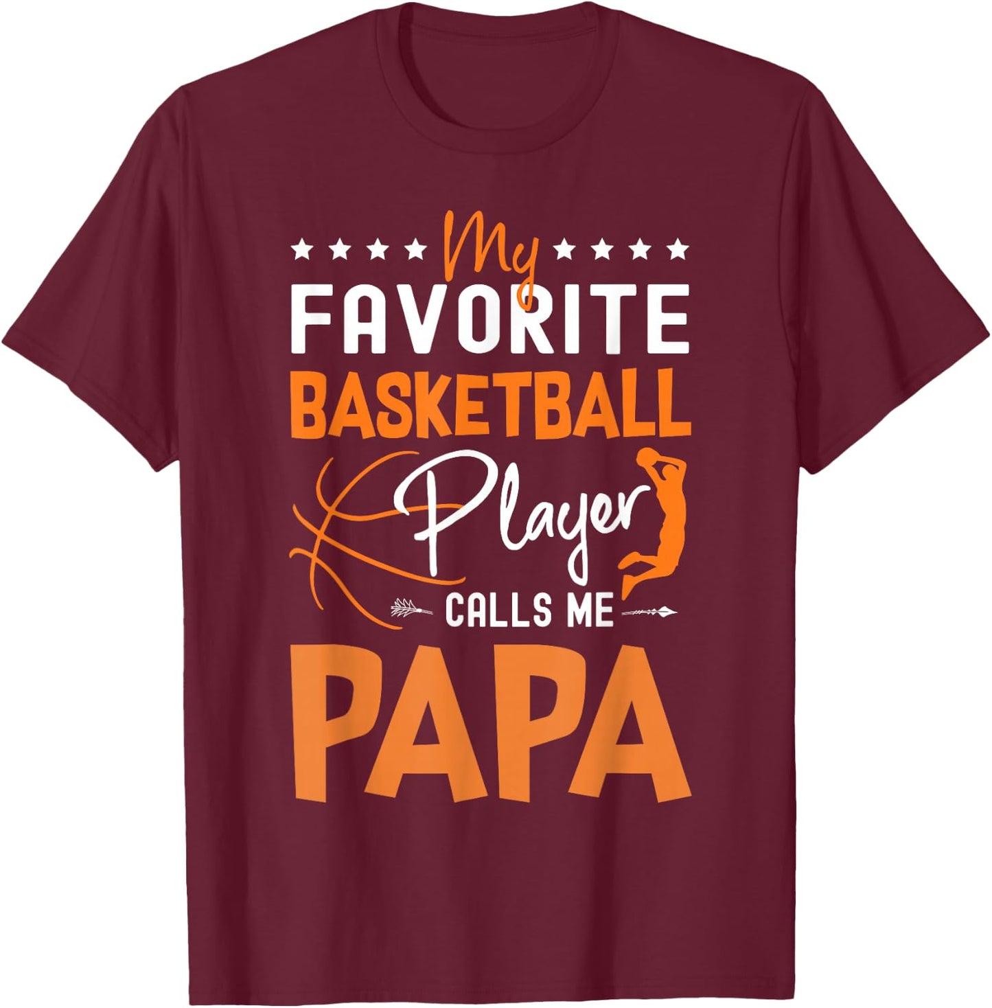 My Favorite Basketball Player Calls Me Papa Gift T-Shirt - T-Shirt | Maroon