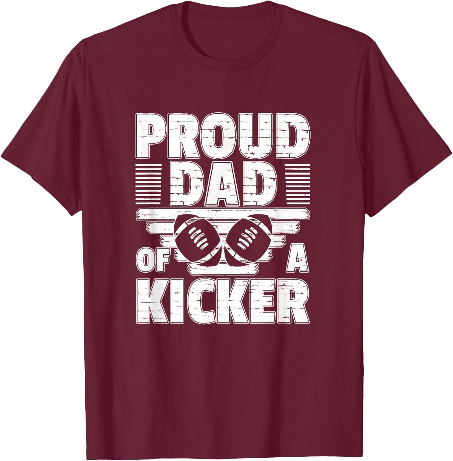 Proud Dad Of A Kicker Football Parent Gift T-Shirt - T-Shirt | Maroon
