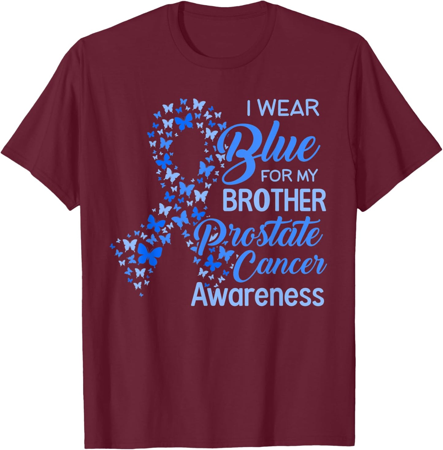 I wear Blue for my Brother Prostate Cancer Awareness T-Shirt - T-Shirt | Maroon