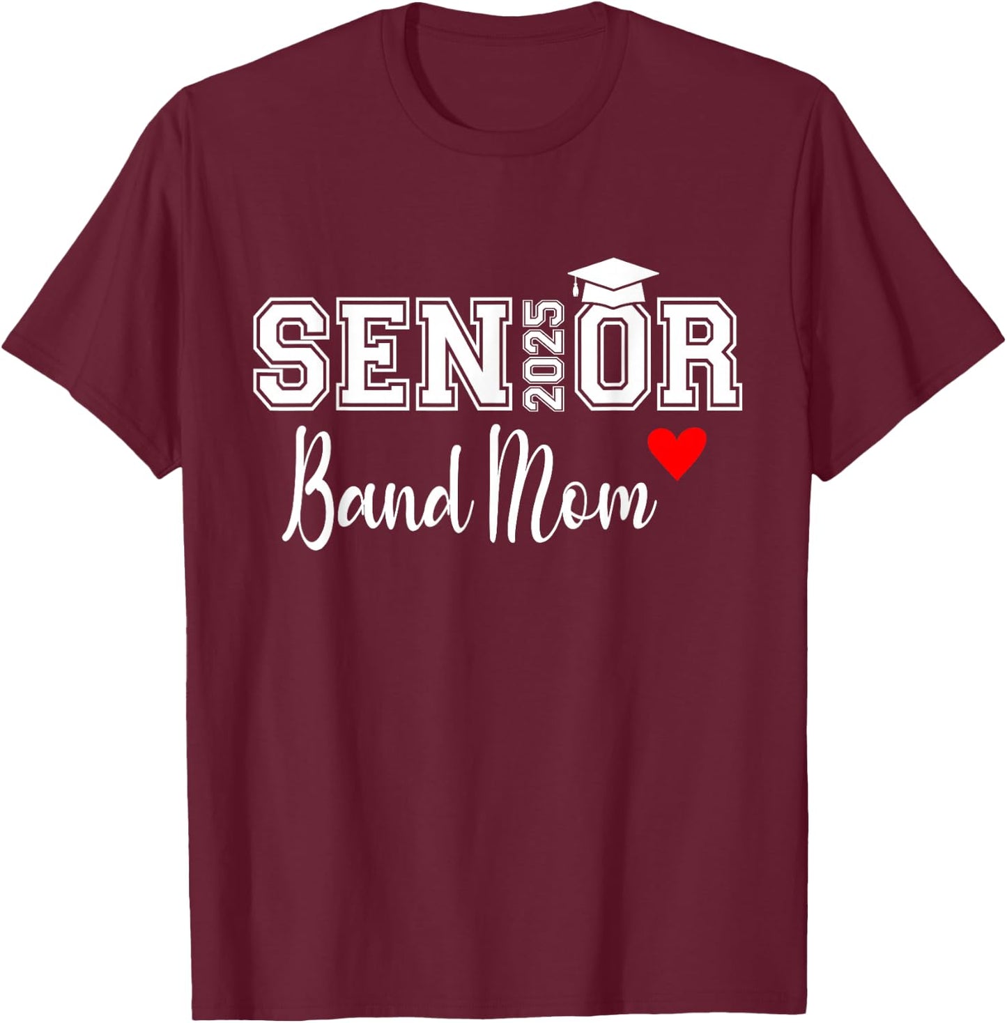 Senior Band Mom 2025 Marching Band Parent Class of 2025 T-Shirt - T-Shirt | Maroon