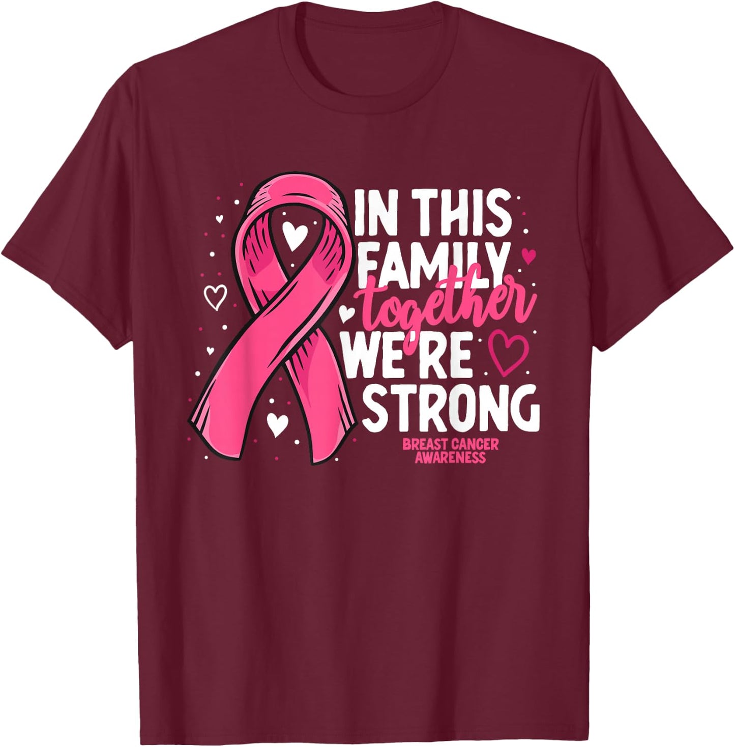 Breast Cancer Awareness Strong Family Support Breast Cancer T-Shirt - T-Shirt | Maroon