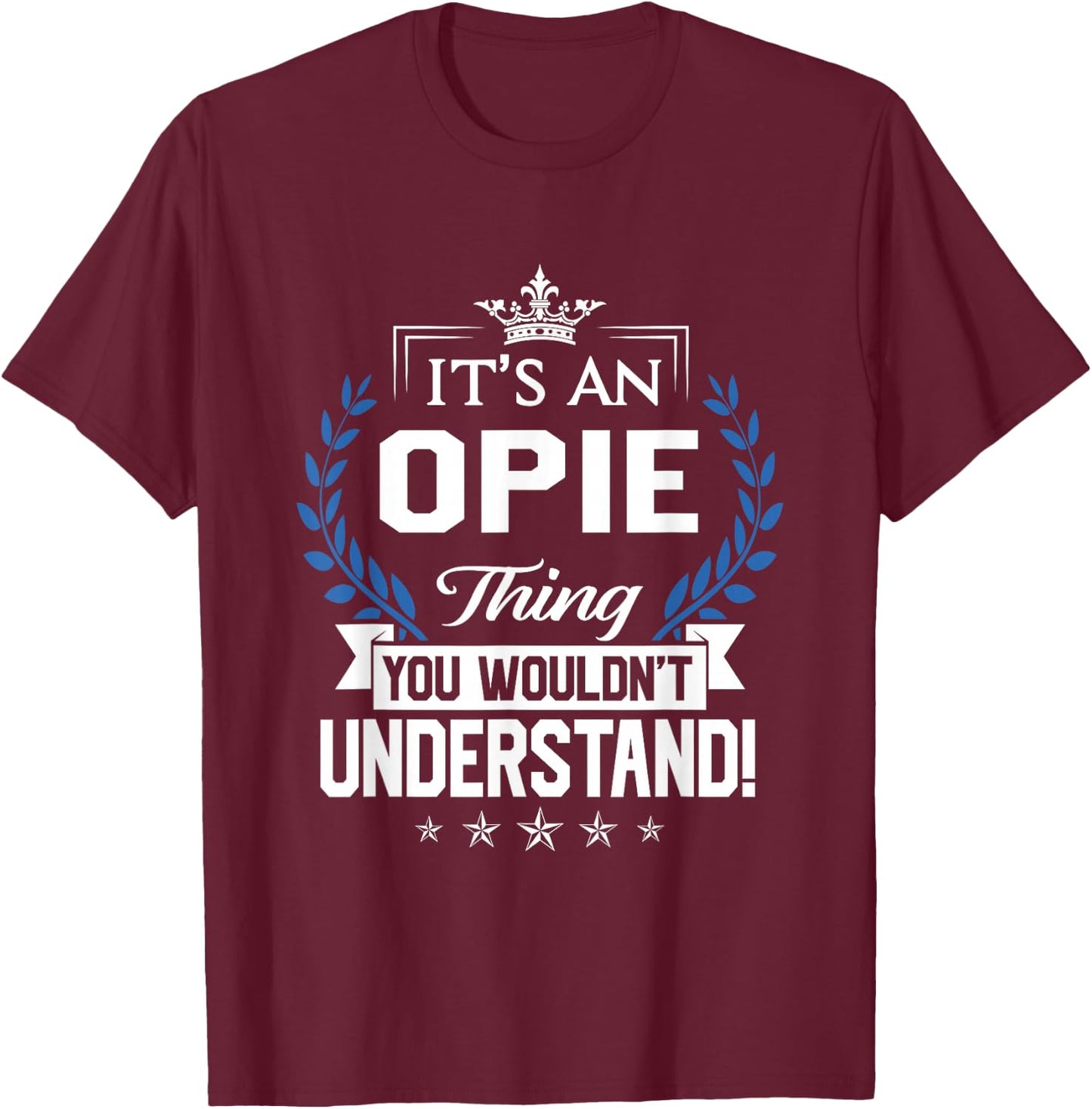 Opie Name - Opie Thing Name You Wouldn't Understand T-Shirt - T-Shirt | Maroon