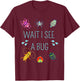 Wait I See A Bug Catcher Entomology for Boys Girls T-Shirt - T-Shirt | Maroon