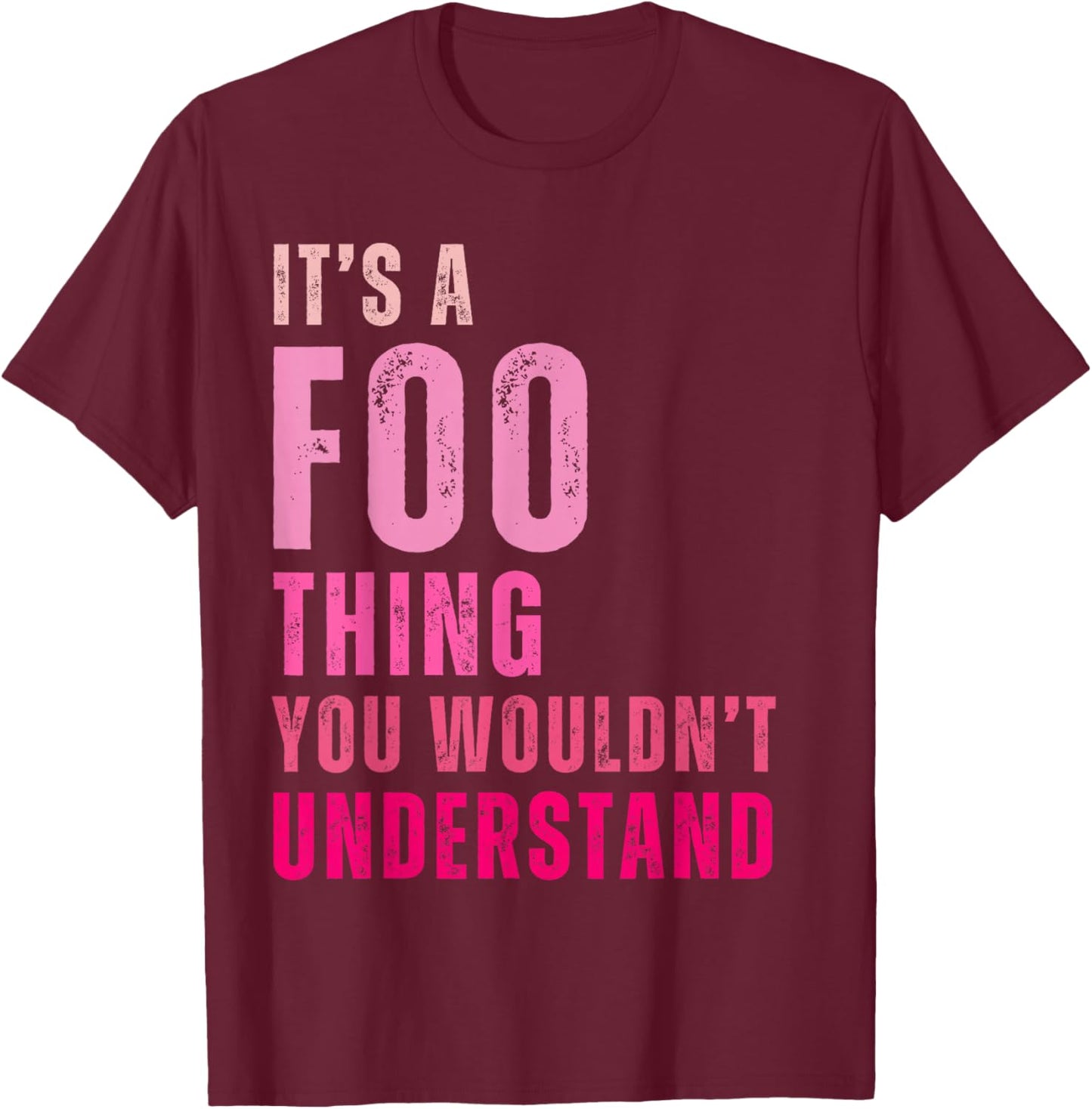 It's A Foo Thing You Wouldn't Understand Foo T-Shirt - T-Shirt | Maroon