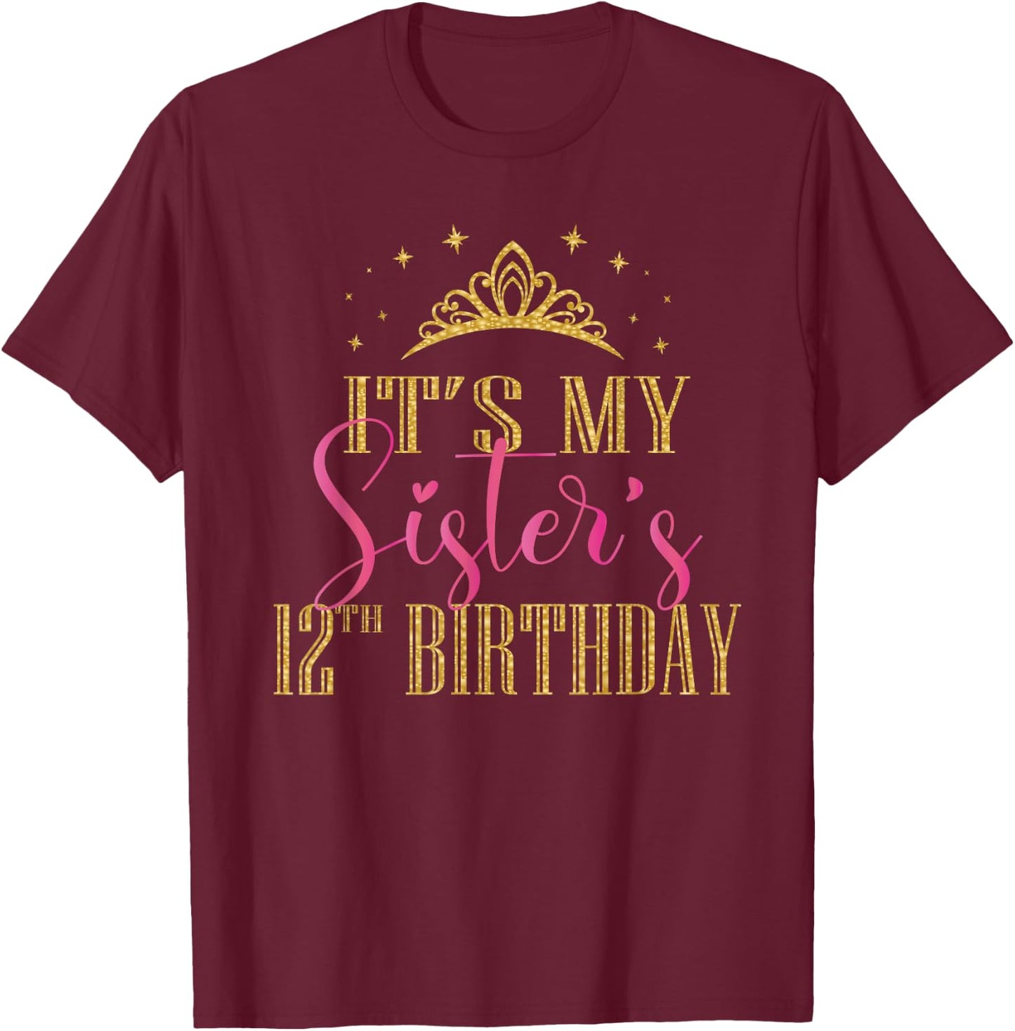 It's My Sister's 12th Birthday Girls Party Family Matching T-Shirt - T-Shirt | Maroon