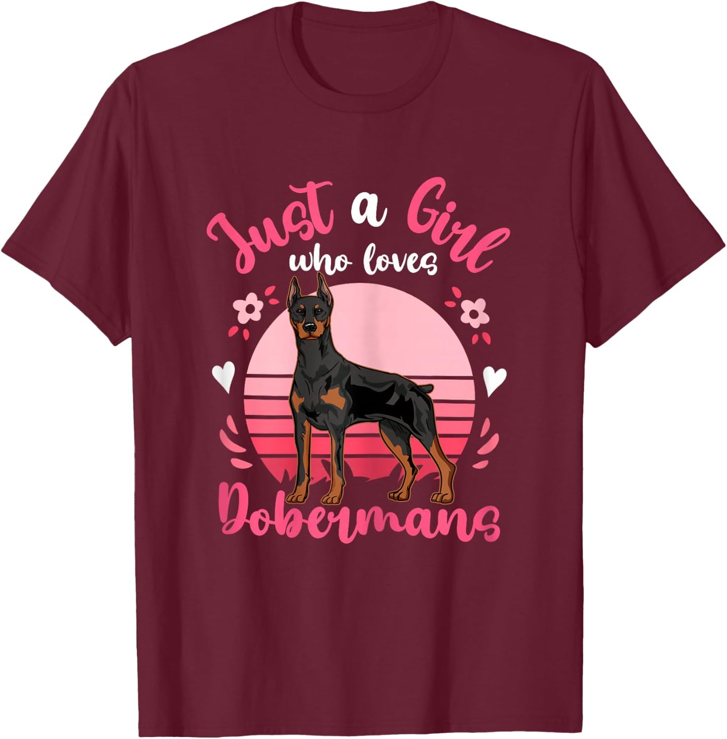 Doberman Just a Girl Who Loves Dobermans T-Shirt - T-Shirt | Maroon