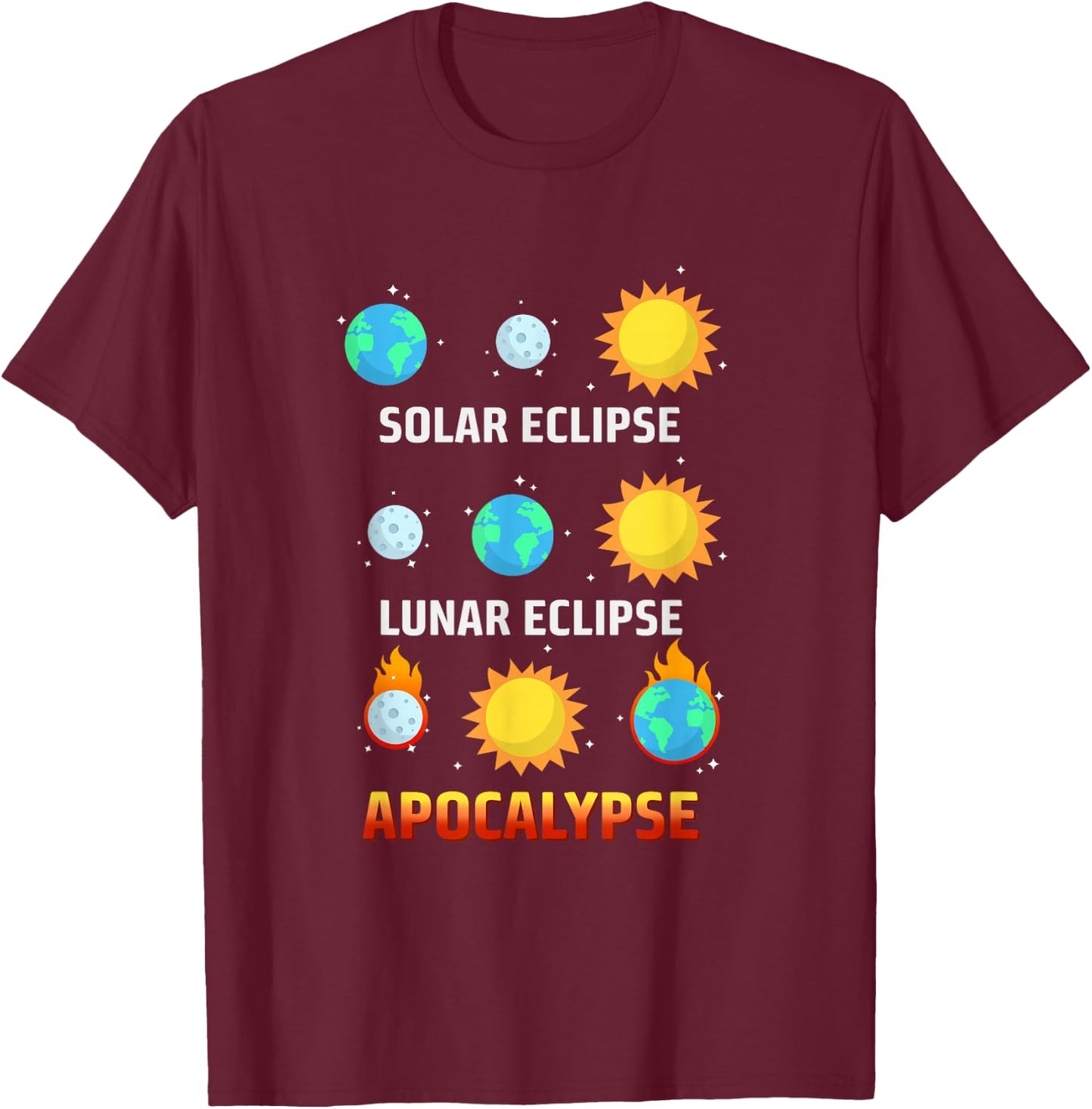 Solar Eclipse Lunar Eclipse Apocalypse Funny Eclipse T-Shirt - T-Shirt | Maroon
