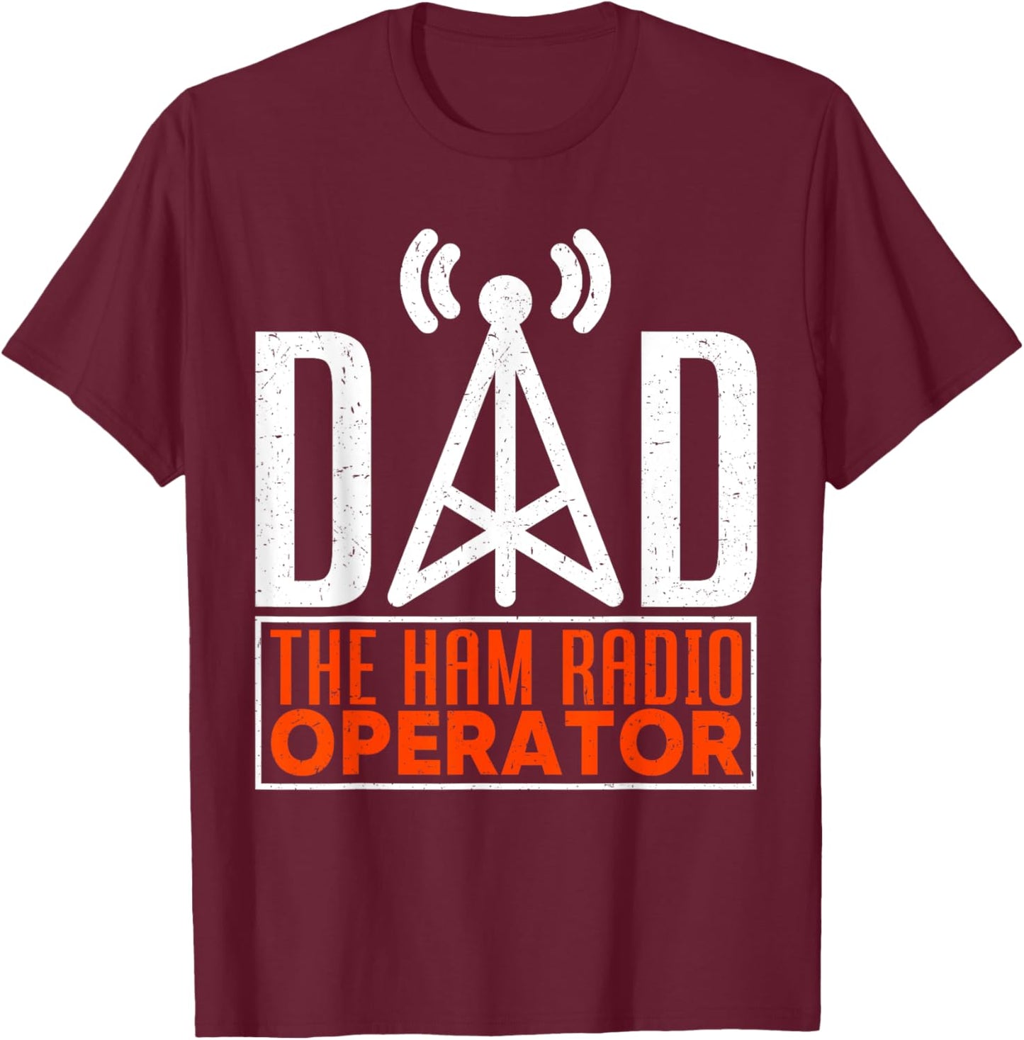 Dad The Ham Radio Operator Father's Day Funny HAM Radio T-Shirt - T-Shirt | Maroon