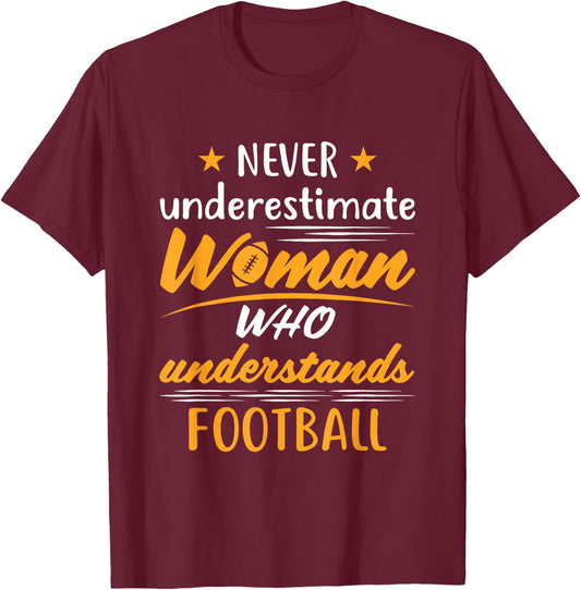 Never Underestimate a Woman Who Understands Football T-Shirt - T-Shirt | Maroon