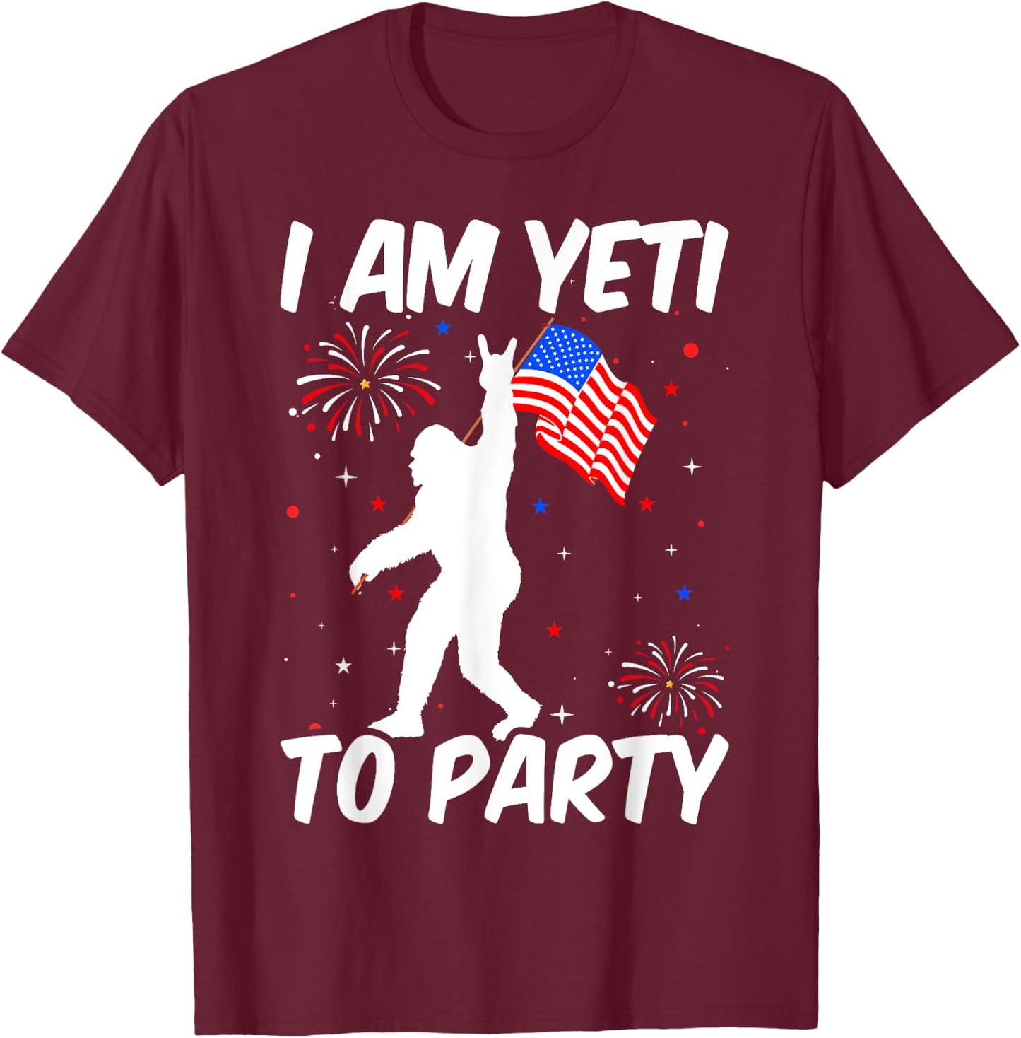 I'm Yeti To Party Funny Ready To party 4th of July Bigfoot Kids Men T-Shirt - T-Shirt | Maroon