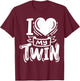 Twins Twin Brother Sister I Love My Twin T-Shirt - T-Shirt | Maroon