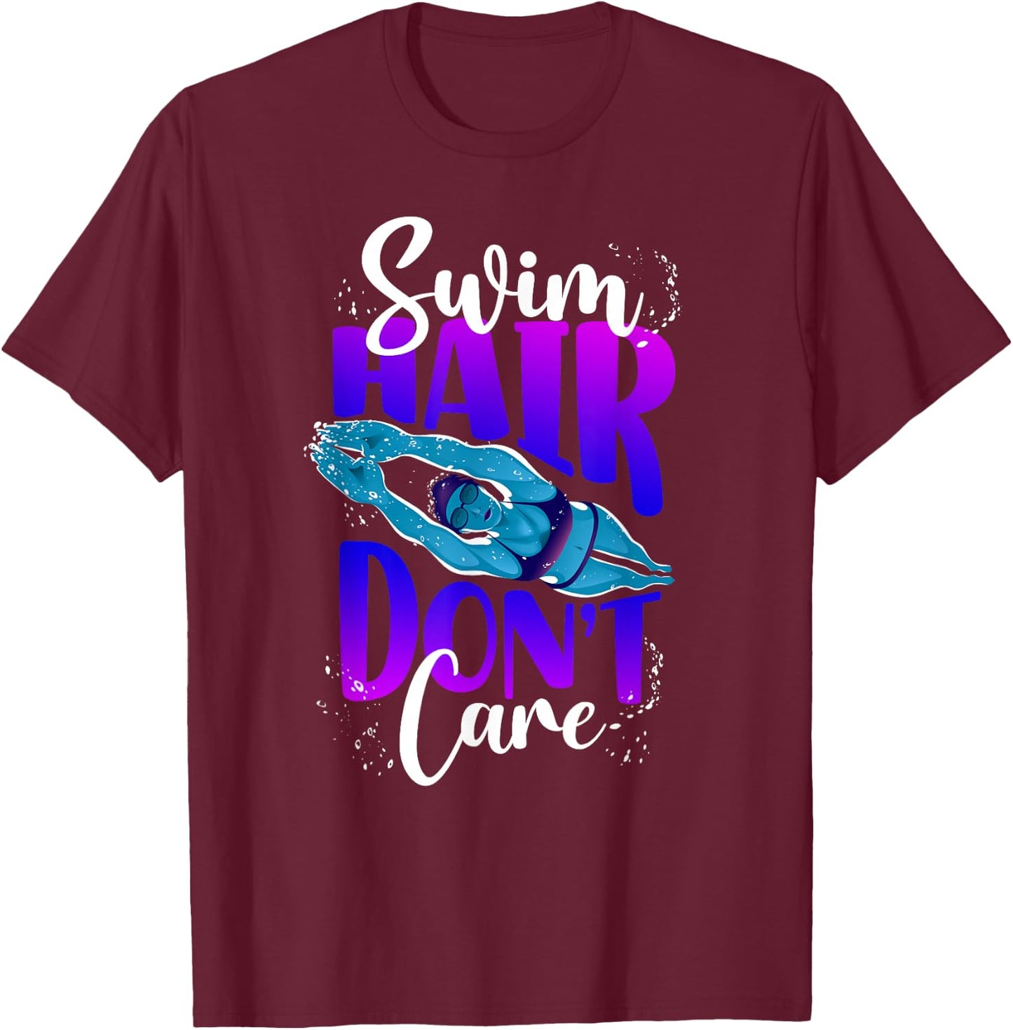 Swimming Swimmer Swim Hair Don't Care Girl T-Shirt - T-Shirt | Maroon