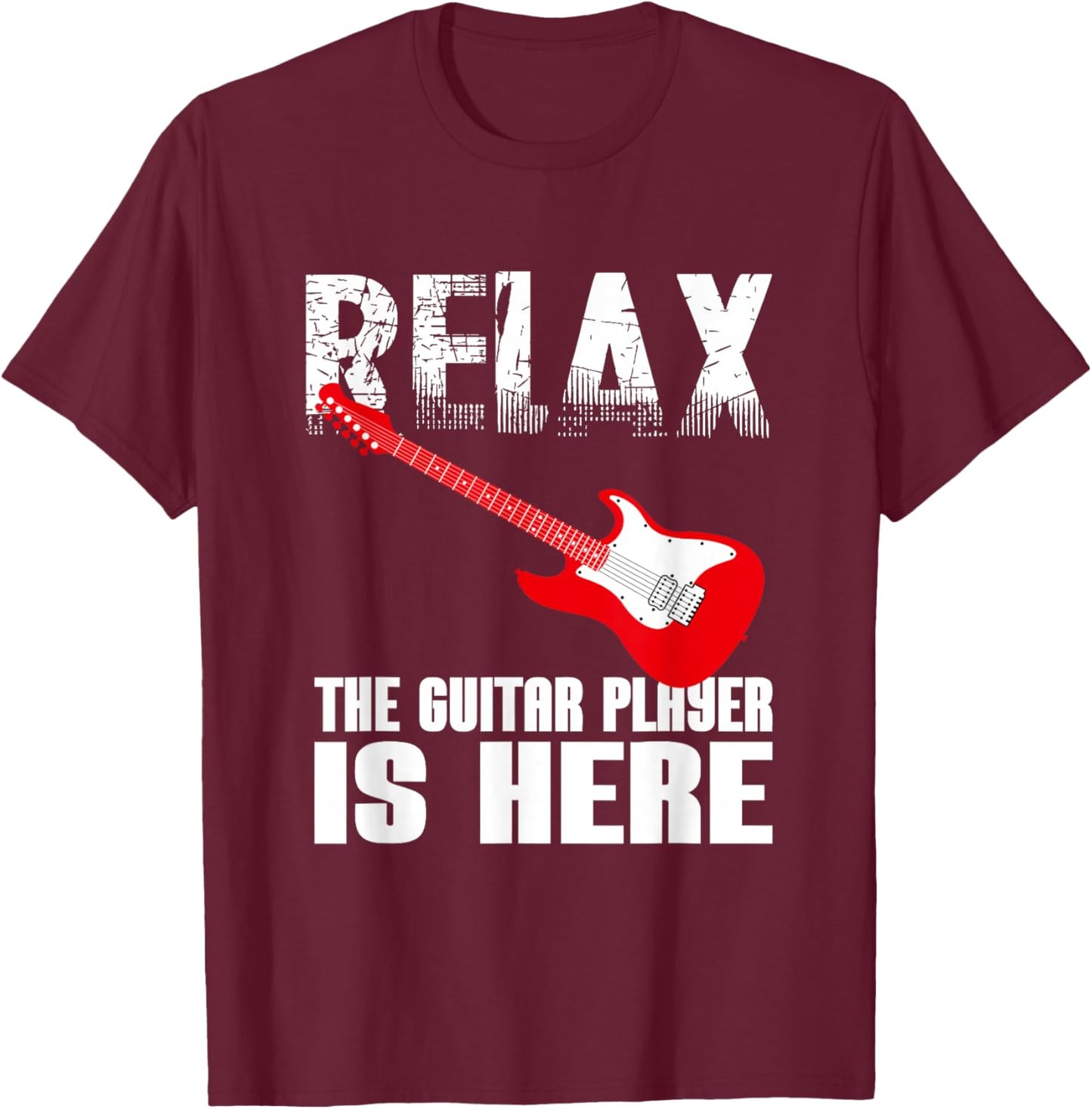 Funny Sign Of Relax The Guitar Player Is Here For Guitarists T-Shirt - T-Shirt | Maroon