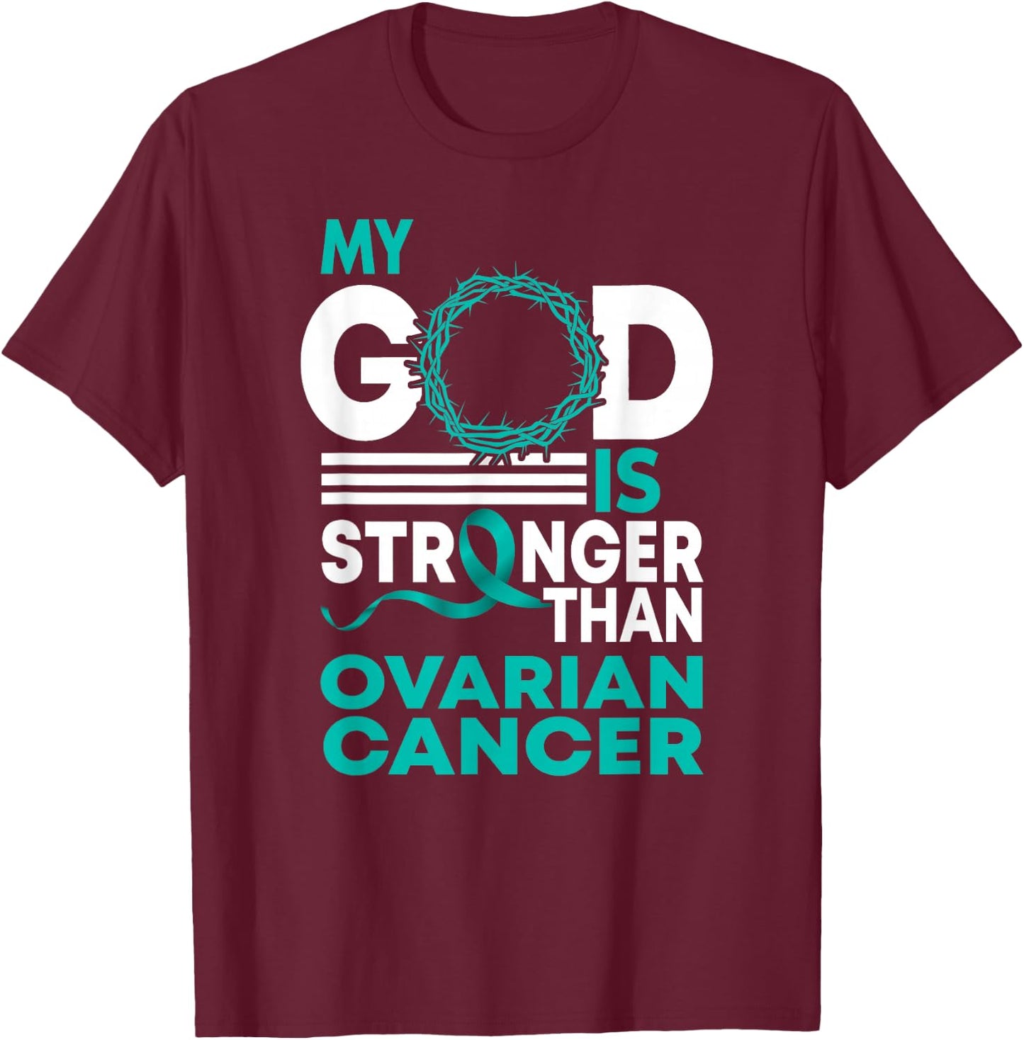 Faith My God Is Stronger Than Ovarian Cancer Awareness T-Shirt - T-Shirt | Maroon