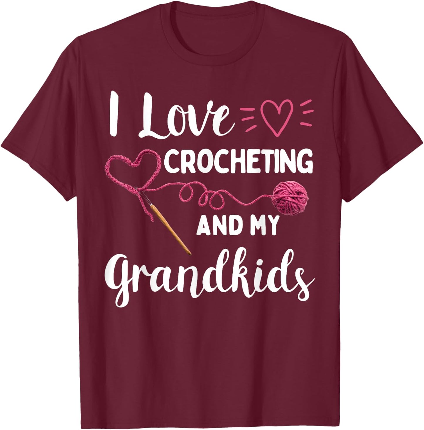 I love Crochet Shirt I Love Crocheting and my Grandkids T-Shirt - T-Shirt | Maroon