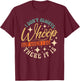 I Don't Always Whoop But When I Do There It Is Funny Saying T-Shirt - T-Shirt | Maroon