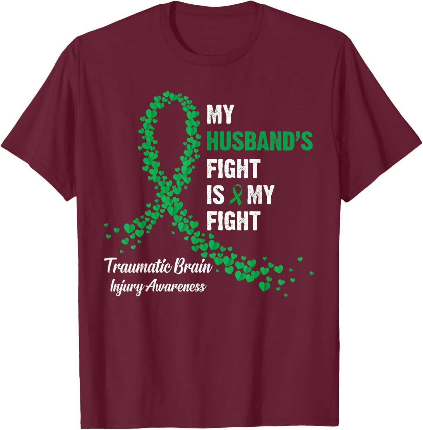 My Husband's Fight My Fight Traumatic Brain Injury Awareness T-Shirt - T-Shirt | Maroon