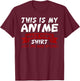 This is My Anime Watching Shirt Anime Merchandise Waifu Gift T-Shirt - T-Shirt | Maroon