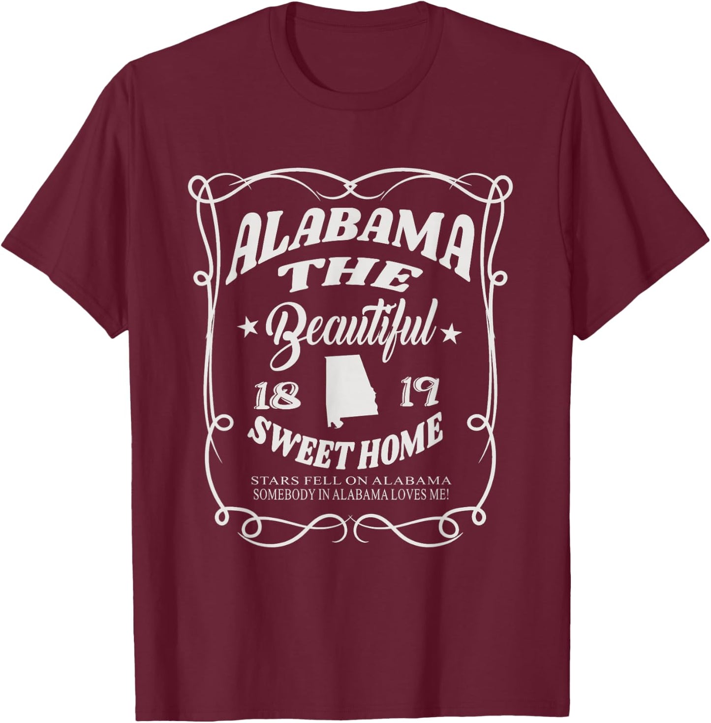Alabama The Beautiful Alabama State 1819 Sweet Home Alabaman T-Shirt - T-Shirt | Maroon