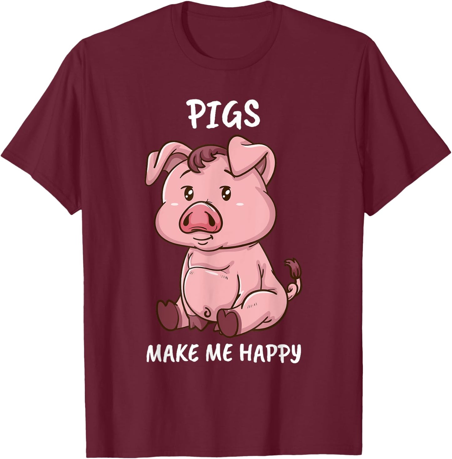 Pigs Make Me Happy Farmer Swine Pig Women Cute Pig T-Shirt - T-Shirt | Maroon
