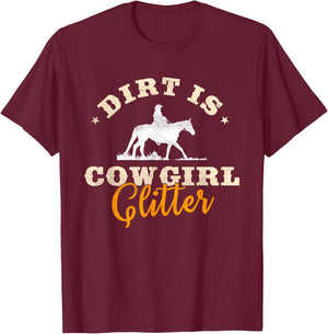 Dirt Is Cowgirl Glitter Funny Cattle Rancher Joke T-Shirt - T-Shirt | Maroon