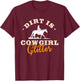 Dirt Is Cowgirl Glitter Funny Cattle Rancher Joke T-Shirt - T-Shirt | Maroon