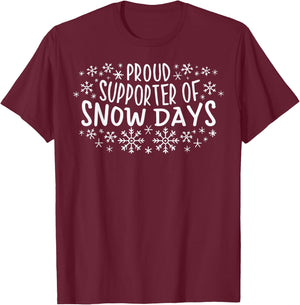 Proud Supporter of Snow Days Funny Winter Holiday Christmas T-Shirt - T-Shirt | Maroon