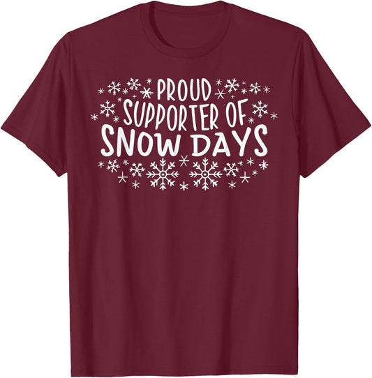 Proud Supporter of Snow Days Funny Winter Holiday Christmas T-Shirt - T-Shirt | Maroon